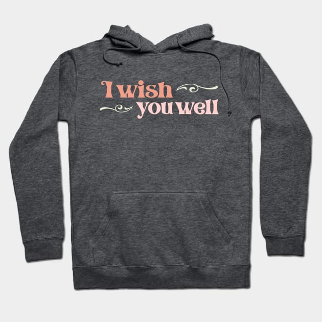 "I wish you well" in gelato colors and elegant font - for those unavoidable skiing accidents Hoodie by PlanetSnark